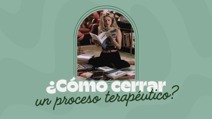 como cerrar un proceso terapeutico como cerrar un proceso terapeutico
