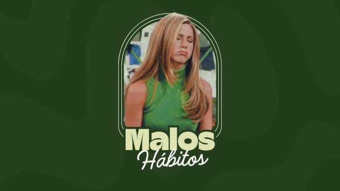 malos habitos